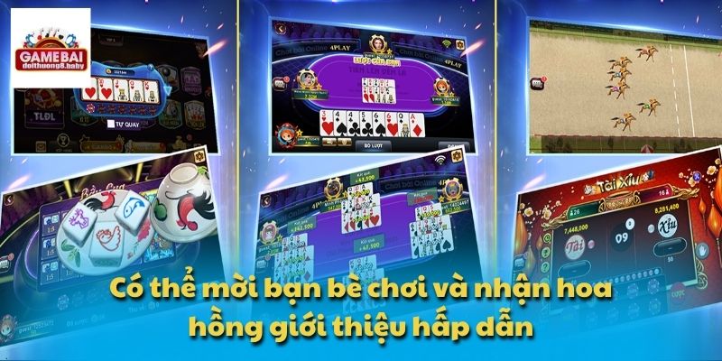 Có thể mời bạn bè chơi và nhận hoa hồng giới thiệu hấp dẫn