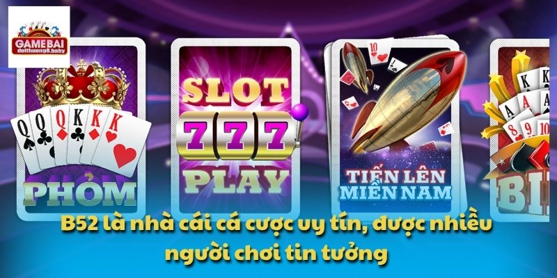 B52 – Nơi Tích Hợp Đa Dạng Game Đổi Thưởng Phổ Biến 1 B52 là nhà cái cá cược uy tín, được nhiều người chơi tin tưởng