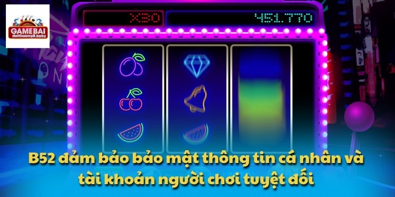 B52 – Nơi Tích Hợp Đa Dạng Game Đổi Thưởng Phổ Biến 2 B52 đảm bảo bảo mật thông tin cá nhân và tài khoản người chơi tuyệt đối