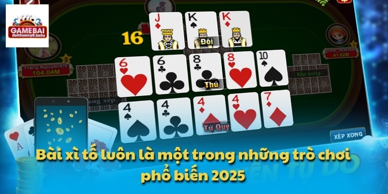 Bài xì tố luôn là một trong những trò chơi phổ biến 2025