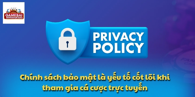 Chính Sách Bảo Mật - Giải Pháp Ngăn Chặn Rủi Ro Khi Cá Cược 1 Chính sách bảo mật là yếu tố cốt lõi khi tham gia cá cược trực tuyến