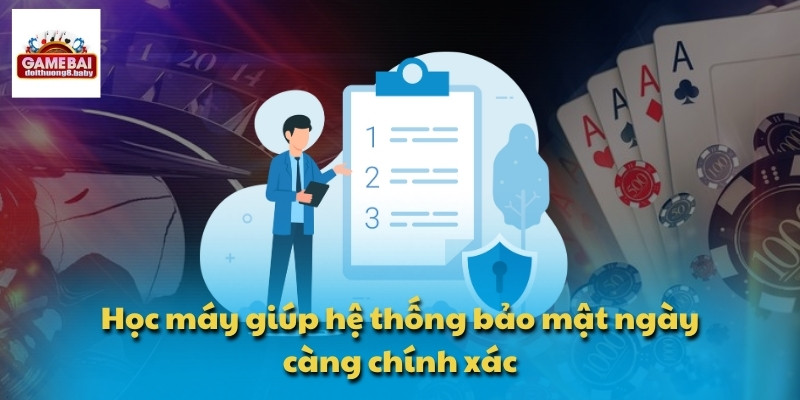 Chính Sách Bảo Mật - Giải Pháp Ngăn Chặn Rủi Ro Khi Cá Cược 3 Học máy giúp hệ thống bảo mật ngày càng chính xác