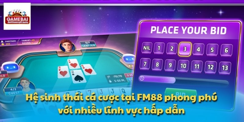 Hệ sinh thái cá cược tại FM88 phong phú với nhiều lĩnh vực hấp dẫn