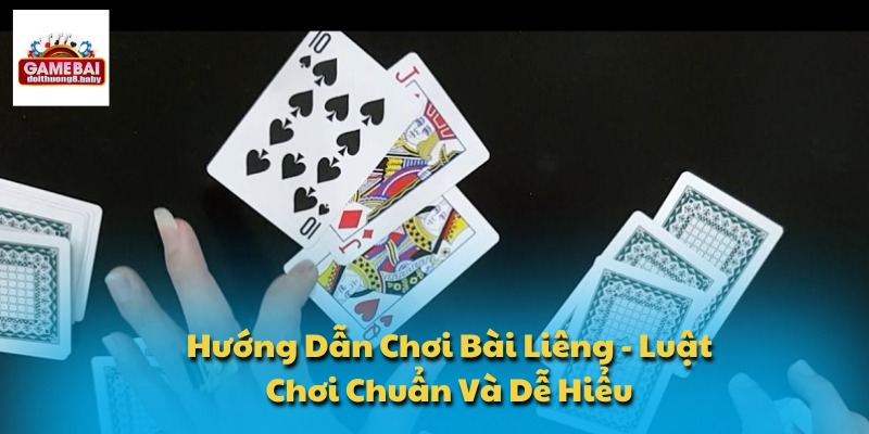 Hướng Dẫn Chơi Bài Liêng