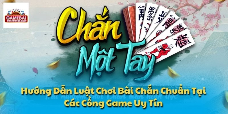 Luật Chơi Bài Chắn