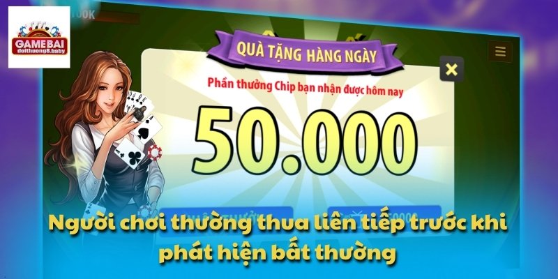 Người chơi thường thua liên tiếp trước khi phát hiện bất thường