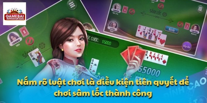 Nắm rõ luật chơi là điều kiện tiên quyết để chơi sâm lốc thành công