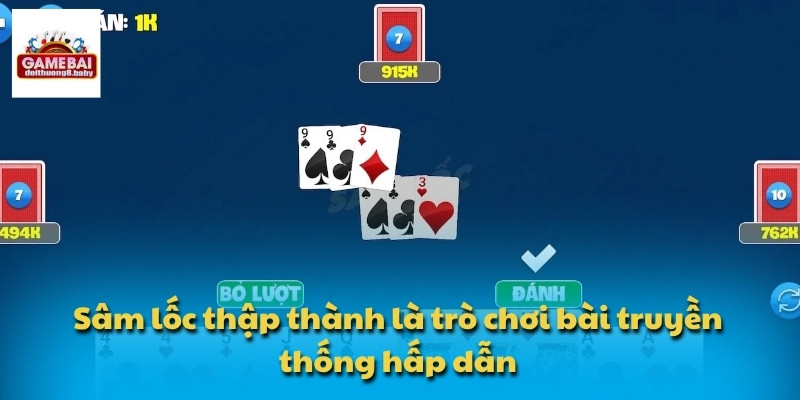 Sâm lốc thập thành là trò chơi bài truyền thống hấp dẫn