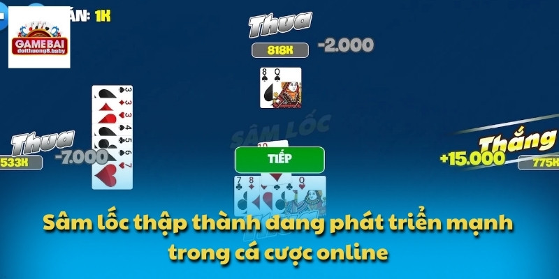 Sâm lốc thập thành đang phát triển mạnh trong cá cược online