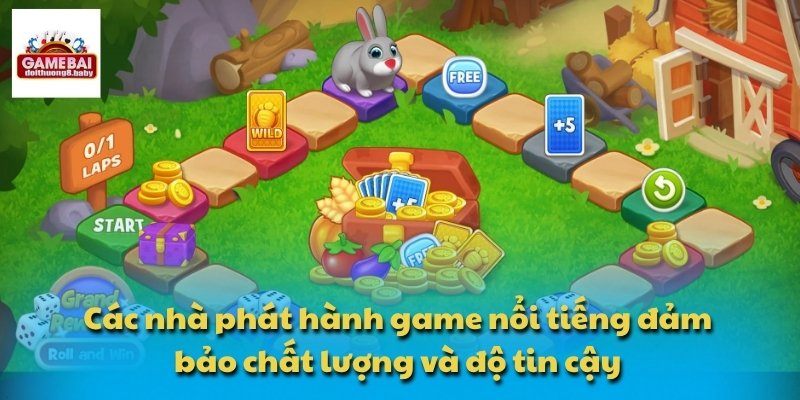 Các nhà phát hành game nổi tiếng đảm bảo chất lượng và độ tin cậy
