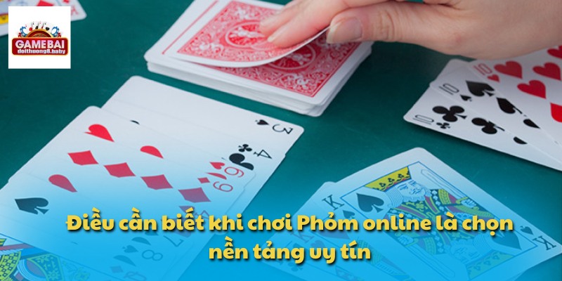 Điều cần biết khi chơi Phỏm online là chọn nền tảng uy tín