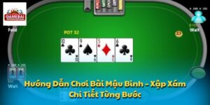 Hướng dẫn chơi bài Mậu Binh – Xập Xám
