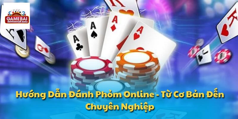 Hướng Dẫn Đánh Phỏm Online