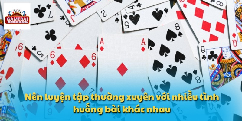 Kinh Nghiệm Chơi Bài Mậu Binh Chuẩn Cao Thủ Dễ Áp Dụng 4 Nên luyện tập thường xuyên với nhiều tình huống bài khác nhau