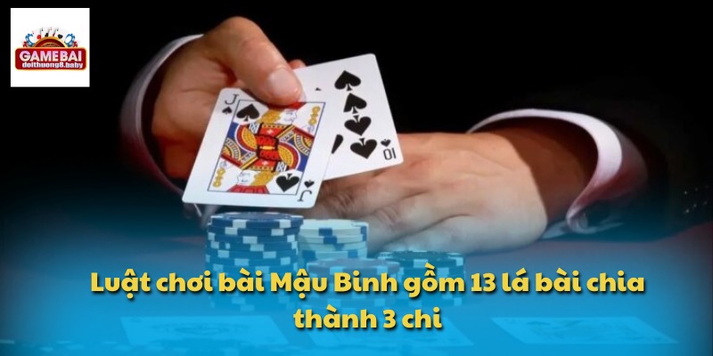 Luật Chơi Bài Mậu Binh – Bước Đầu Cho Người Chơi Mới 2 Luật chơi bài Mậu Binh gồm 13 lá bài chia thành 3 chi