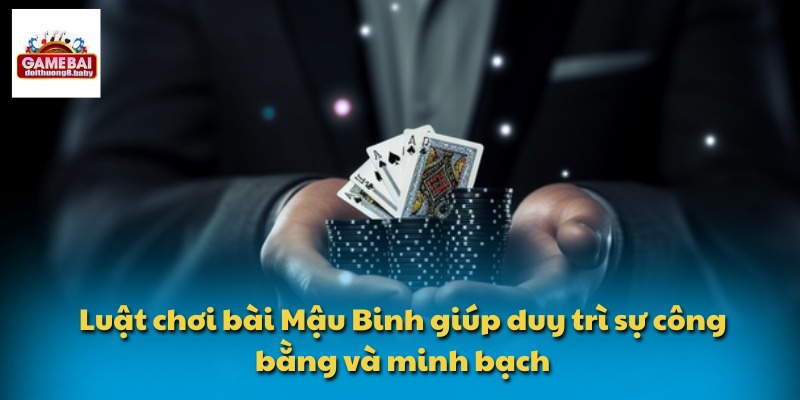 Luật Chơi Bài Mậu Binh – Bước Đầu Cho Người Chơi Mới 4 Luật chơi bài Mậu Binh giúp duy trì sự công bằng và minh bạch