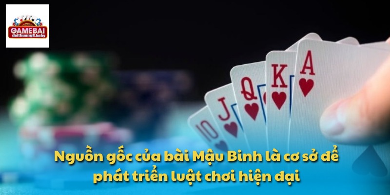 Giải Mã Nguồn Gốc Của Bài Mậu Binh Và Cách Chơi Phổ Biến 4 Nguồn gốc của bài Mậu Binh là cơ sở để phát triển luật chơi hiện đại