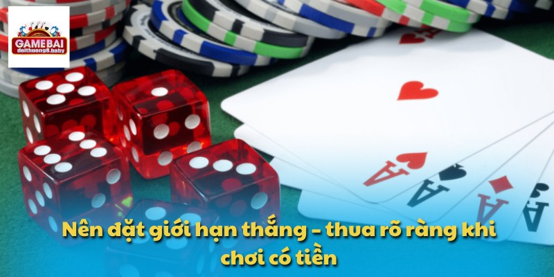 Nên đặt giới hạn thắng – thua rõ ràng khi chơi có tiền