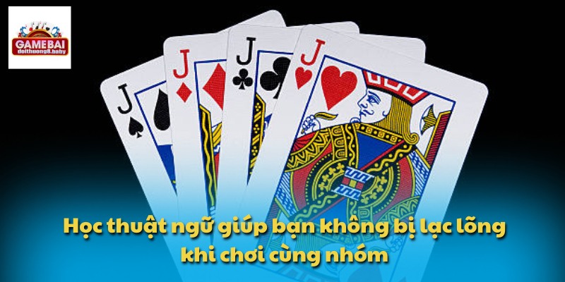 Thuật Ngữ Bài Phỏm - Các Khái Niệm Quan Trọng Bạn Cần Biết 4 Học thuật ngữ giúp bạn không bị lạc lõng khi chơi cùng nhóm