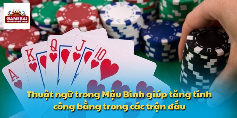 Tổng Hợp Thuật Ngữ Trong Mậu Binh Bạn Cần Biết Để Chơi Giỏi 4 Thuật ngữ trong Mậu Binh giúp tăng tính công bằng trong các trận đấu